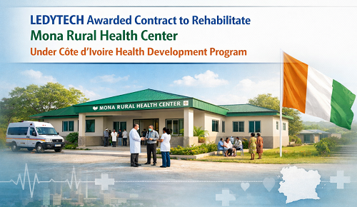 LEDYTECH Awarded Contract to Rehabilitate Mona Rural Health Center Under Côte d’Ivoire Health Development Program